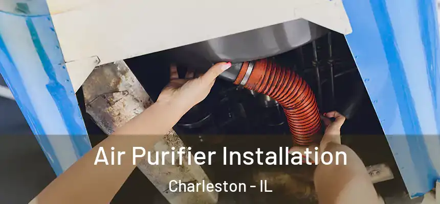Air Purifier Installation Charleston - IL