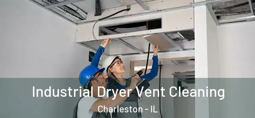  Industrial Dryer Vent Cleaning Charleston - IL