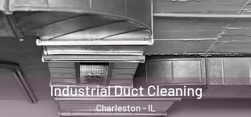 Industrial Duct Cleaning Charleston - IL