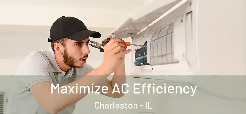  Maximize AC Efficiency Charleston - IL